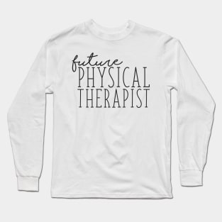 Future Physical Therapist Long Sleeve T-Shirt